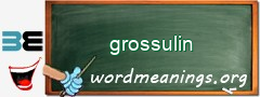 WordMeaning blackboard for grossulin
